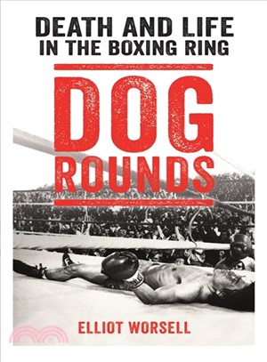 Dog Rounds ― Death and Life in the Boxing Ring