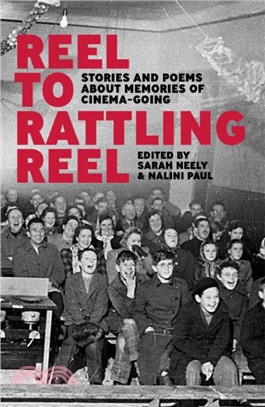 Reel to Rattling Reel：Stories and Poems About Memories of Cinema-Going