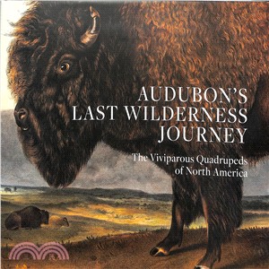 Audubon's Last Wilderness Journey ─ The Viviparous Quadrupeds of North America
