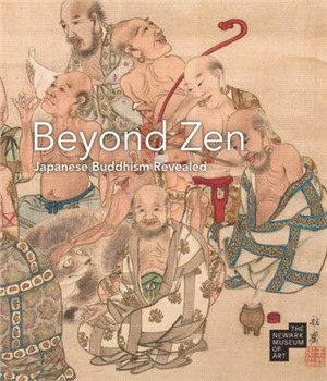 Beyond Zen: Japanese Buddhism Revealed: The Newark Museum of Art