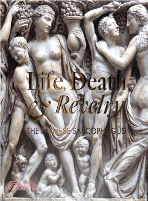 Life Death & Revelry ― The Farnese Sarcophagus