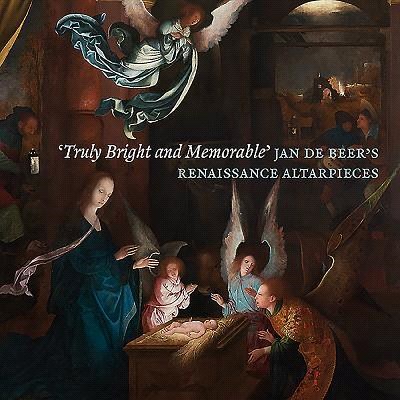 Truly Bright and Memorable ― Jan De Beer Renaissance Altarpieces