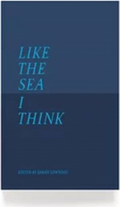 Like The Sea I Think：New Maritime Writing From East Anglia