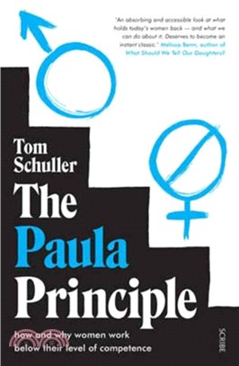 The Paula Principle : how and why women work below their level of competence