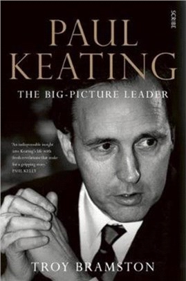 Paul Keating：the big-picture leader