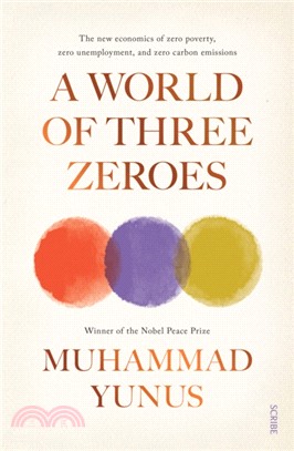 A World of Three Zeroes : the new economics of zero poverty, zero unemployment, and zero carbon emissions