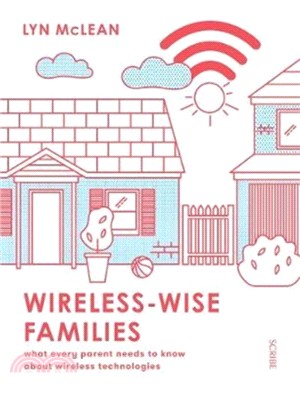 Wireless-Wise Families : what every parent needs to know about wireless technologies