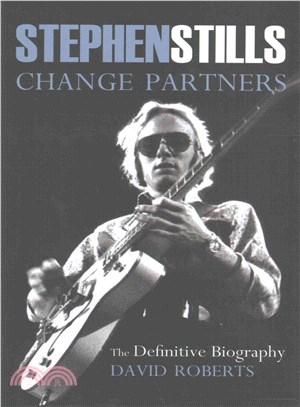 Stephen Stills Change Partners ― The Definitive Biography