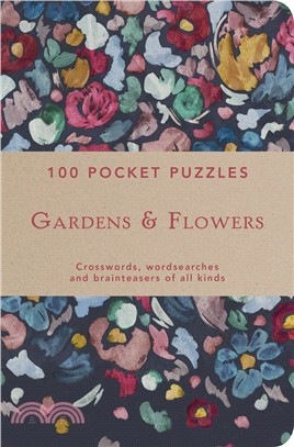 100 Pocket Puzzles: Gardens & Flowers: Crosswords, Wordsearches and Brainteasers of All Kinds