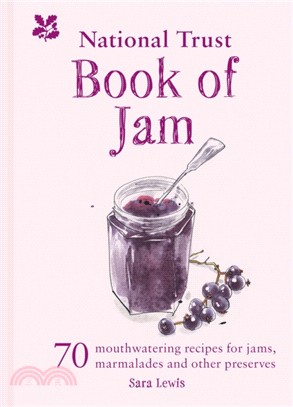 The National Trust Book of Jam : 70 mouthwatering recipes for jams, marmalades and other preserves