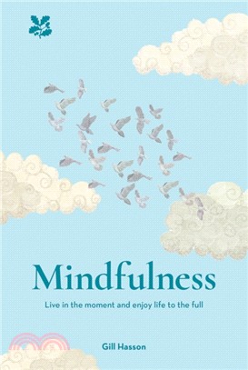 Mindfulness : Live in the Moment and Enjoy Life to the Full