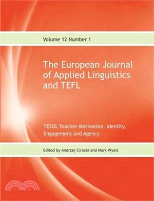 The European Journal of Applied Linguistics and TEFL Volume 12 Number 1: TESOL Teacher Motivation, Identity, Engagement and Agency