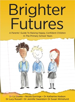 Brighter Futures ― A Parent's Guide to Raising Happy, Confident Children in the Primary School Years