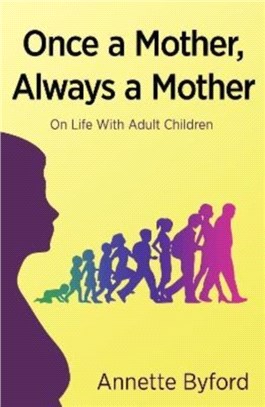 Once a Mother, Always a Mother：On Life With Adult Children