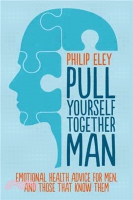 Pull Yourself Together, Man：Emotional health advice for ment and those who know them