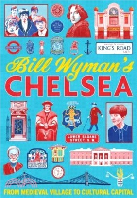 Bill Wymans Chelsea: From Medieval Village to Cultural Capital