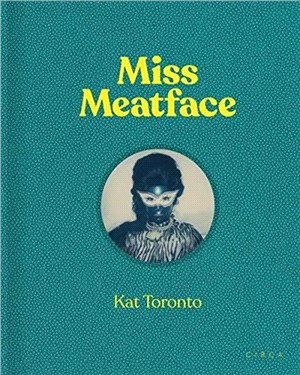 Kat Toronto - Miss Meatface