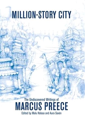 Million-Story City: The Undiscovered Writings of Marcus Preece: Fiction and Screenplays