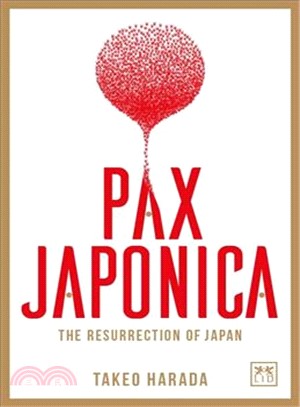 Pax Japonica ─ The Resurrection of Japan