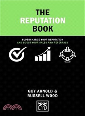 The Reputation Book ─ Supercharge Your Reputation and Boost Your Sales and Referrals