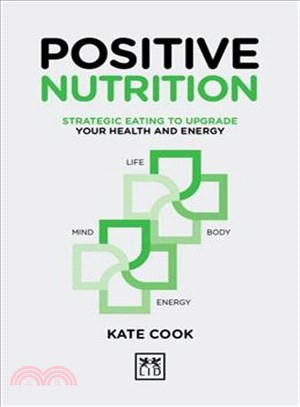 Positive Nutrition ― Strategic Eating to Upgrade Your Health and Energy
