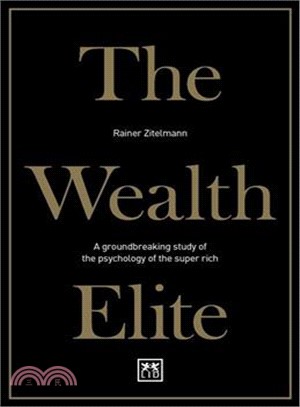 The Wealth Elite ― A Groundbreaking Study of the Psychology of the Super Rich