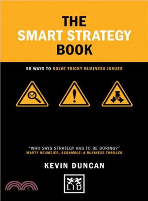 The Smart Strategy Book ― 50 Ways to Solve Tricky Business Issues