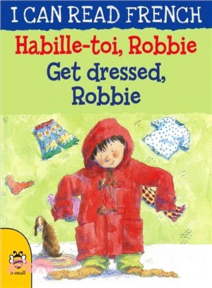 I Can Read French: Habille-toi, Robbie Get dressed, Robbie (New Edition)