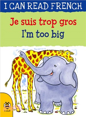 I Can Read French: I'M Too Big(New Edition)