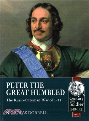 Peter the Great Humbled ― The Russo-ottoman War of 1711