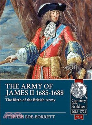 The Army of James II, 1685-1688 ─ The Birth of the British Army