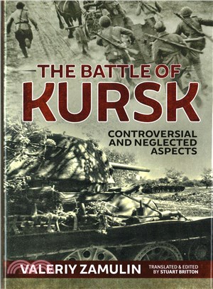 The Battle of Kursk ─ Controversial & Neglected Aspects