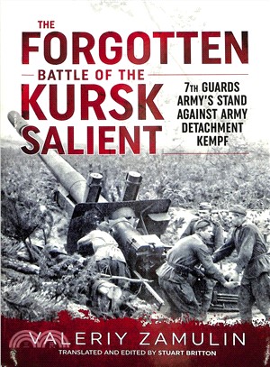 The Forgotten Battle of the Kursk Salient ─ 7th Guards Army Stand Against Army Detachment Kempf'