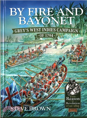 By Fire and Bayonet ─ Grey's West Indies Campaign of 1794
