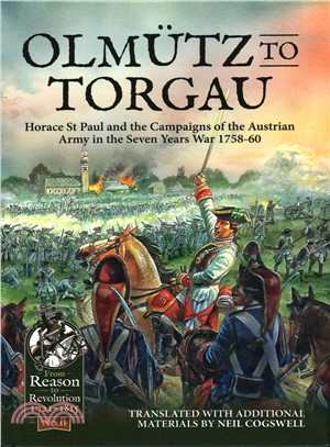 Olmz to Torgau ─ Horace St Paul and the Campaigns of the Austrian Army in the Seven Years War 1758-60