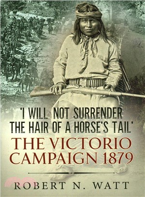 I Will Not Surrender the Hair of a Horses Tail ─ The Victorio Campaign 1879