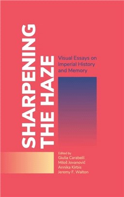 Sharpening the Haze：Visual Essays on Imperial History and Memory