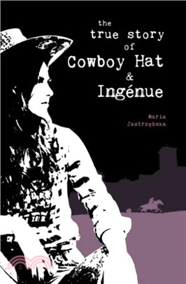 True Story of Cowboy Hat and Ingenue, The