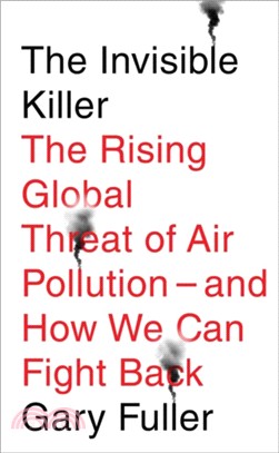 The Invisible Killer：The Rising Global Threat of Air Pollution - and How We Can Fight Back