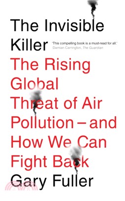 The Invisible Killer：The Rising Global Threat of Air Pollution - And How We Can Fight Back