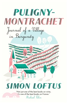 Puligny-Montrachet：Journal of a Village in Burgundy