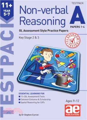 11+ Non-verbal Reasoning Year 5-7 Testpack A Papers 1-4：GL Assessment Style Practice Papers