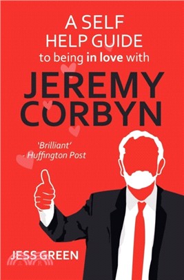 A Self Help Guide to Being In Love with Jeremy Corbyn
