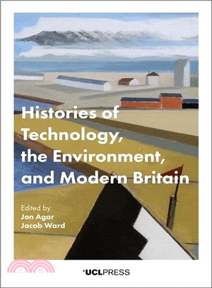 Histories of Technology, the Environment, and Modern Britain