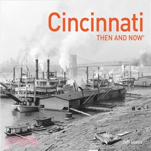 Cincinnati Then and Now