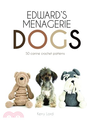 Edward's Menagerie: Dogs: 50 canine crochet patterns