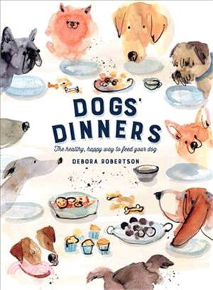 Dogs' Dinners: The healthy, happy way to feed your dog