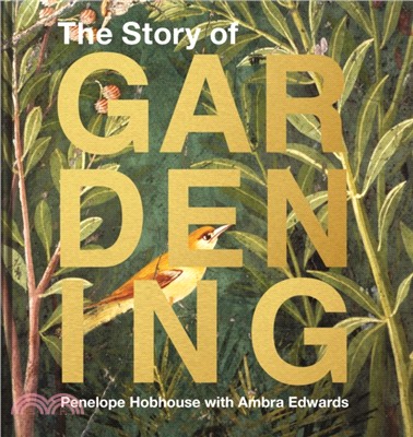 The Story of Gardening : A cultural history of famous gardens from around the world