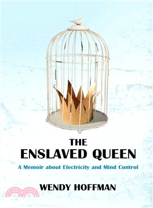 The Enslaved Queen ― A Memoir About Electricity and Mind Control