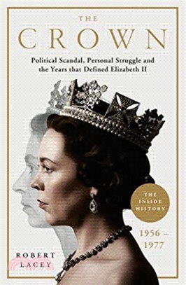 The Crown：The Official History Behind Season 3: Political Scandal, Personal Struggle and the Years that Defined Elizabeth II, 1956-1977